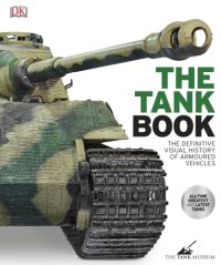 cover of the book The tank book: the definitive visual history of armoured vehicles