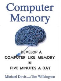 cover of the book Computer Memory: Develop A Computer Like Memory In 5 Minutes A Day