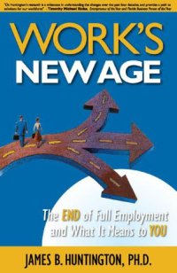 cover of the book Work's New Age: The End of Full Employment and What It Means to You