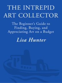 cover of the book The intrepid art collector: the beginner's guide to finding, buying, and appreciating art on a budget