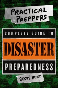 cover of the book The Practical Preppers Complete Guide to Disaster Preparedness