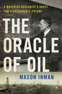 cover of the book The Oracle of Oil: A Maverick Geologist's Quest for a Sustainable Future