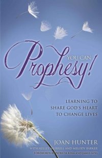 cover of the book You Can Prophesy: Learning to Share God's Heart to Change Lives