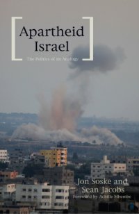 cover of the book Apartheid Israel: the politics of an analogy