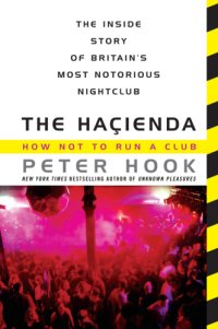 cover of the book The Hacienda: how Not to Run a Club /Peter Hook