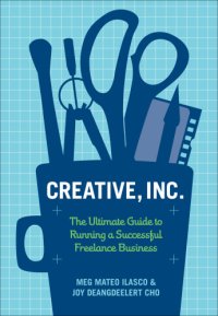 cover of the book Creative, inc.: the ultimate guide to running a successful freelance business