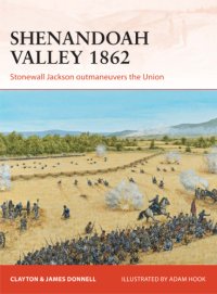 cover of the book Shenandoah Valley 1862: Stonewall Jackson outmaneuvers the Union