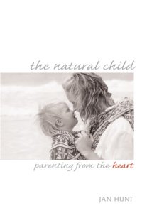 cover of the book The natural child parenting from the heart