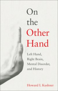 cover of the book On the other hand: left hand, right brain, mental illness, and history