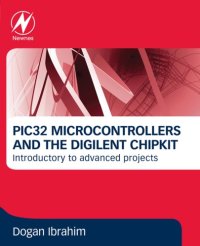 cover of the book PIC32 Microcontrollers and the Digilent Chipkit