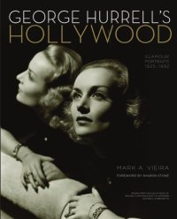 cover of the book George Hurrell's Hollywood: Glamour Portraits 1925-1992