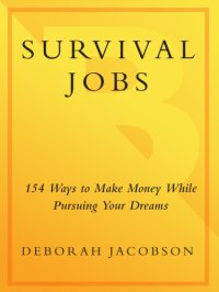 cover of the book Survival jobs: 154 ways to make money while pursuing your dreams