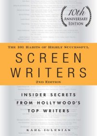 cover of the book The 101 Habits of Highly Successful Screenwriters, 10th Anniversary Edition: Insider Secrets from Hollywood's Top Writers