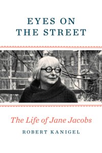 cover of the book Eyes on the Street: the Life of Jane Jacobs