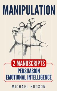 cover of the book Manipulation: 2 Manuscripts: Persuasion, Emotional intelligence