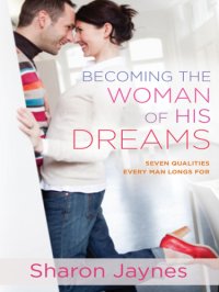 cover of the book Becoming the woman of his dreams / Sharon Jaynes