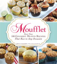 cover of the book Moufflet: more than 100 gourmet muffin recipes that rise to any occasion