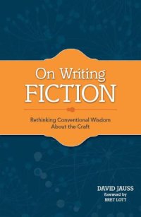 cover of the book On Writing Fiction: Rethinking conventional wisdom about the craft