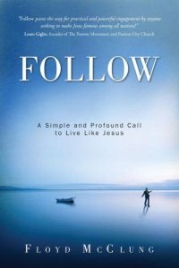 cover of the book Follow: A Simple and Profound Call to Live Like Jesus