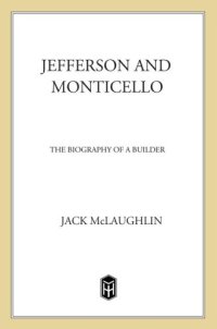 cover of the book Jefferson and Monticello: the biography of a builder