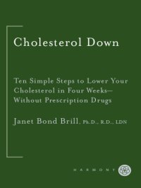 cover of the book Cholesterol down: ten simple steps to lower your cholesterol in four weeks, without prescription drugs