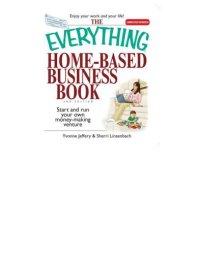 cover of the book The Everything Home-Based Business Book: Start and Run Your Own Money-Making Venture