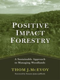 cover of the book Positive Impact Forestry: A Sustainable Approach to Managing Woodlands