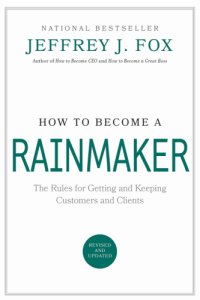 cover of the book How to become a rainmaker: the rules for getting and keeping customers and clients