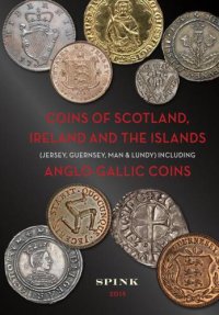 cover of the book Coins of Scotland Ireland and the islands (Jersey, Guernsey, Man & Lundy): pred-decimal issues ; with a new section on Anglo-Gallic