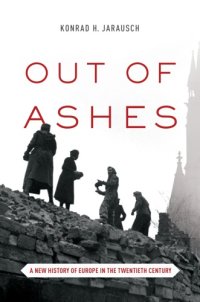 cover of the book Out of ashes: a new history of Europe in the twentieth century