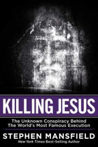 cover of the book Killing Jesus: the unknown conspiracy behind the world's most famous execution