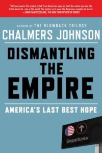 cover of the book Dismantling the Empire: America's Last Best Hope