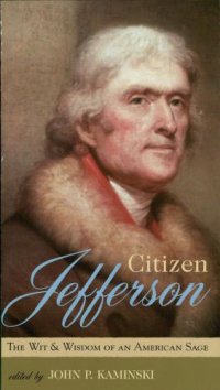 cover of the book Citizen Jefferson: The Wit and Wisdom of an American Sage