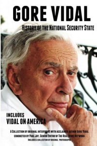 cover of the book History of the national security state & Vidal on America: a collection of original interviews with acclaimed author Gore Vidal