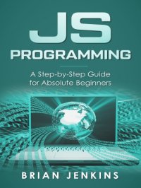 cover of the book JavaScript programming: a step-by-step guide for absolute beginners