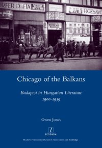 cover of the book Chicago of the Balkans: Budapest in Hungarian literature 1900-1939