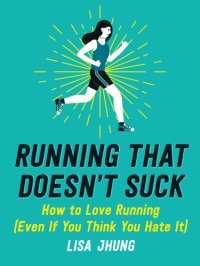 cover of the book Running that doesn't suck: how to love running (even if you think you hate it)