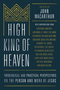 cover of the book High king of heaven: theological and pastoral perspectives on the person and work of Jesus