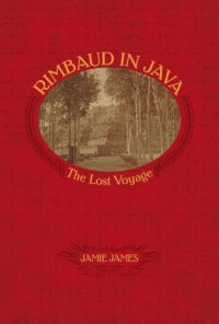 cover of the book Rimbaud in Java: the Lost Voyage