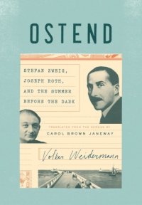 cover of the book Ostend: Stefan Zweig, Joseph Roth, and the summer before the dark