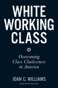 cover of the book White working class overcoming classcluelessness in America