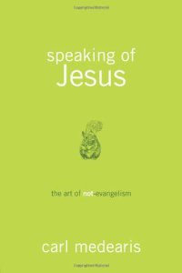 cover of the book Speaking of Jesus: The Art of Not-Evangelism