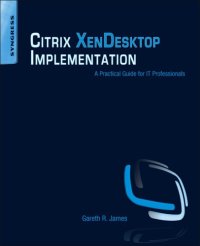 cover of the book Citrix XenDesktop Implementation: a Practical Guide for IT Professionals