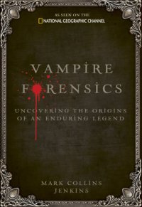 cover of the book Vampire forensics: uncovering the origins of an enduring legend