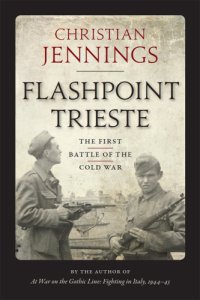 cover of the book Flashpoint Trieste the first battle of the Cold War