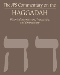 cover of the book The JPS commentary on the Haggadah: historical introduction, translation, and commentary