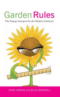 cover of the book Garden rules: the snappy synopsis for the modern gardener