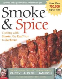 cover of the book Smoke & spice: cooking with smoke, the real way to barbecue