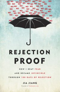 cover of the book Rejection proof: how I beat fear and became invincible through 100 days of rejection