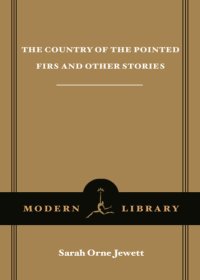 cover of the book The Country of the Pointed Firs and Other Stories